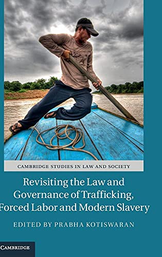 Revisiting the Law and Governance of Trafficking, Forced Labor and Modern Slavery