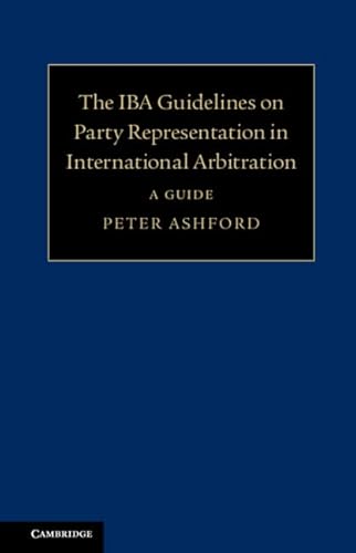 The IBA Guidelines on Party Representation in International Arbitration