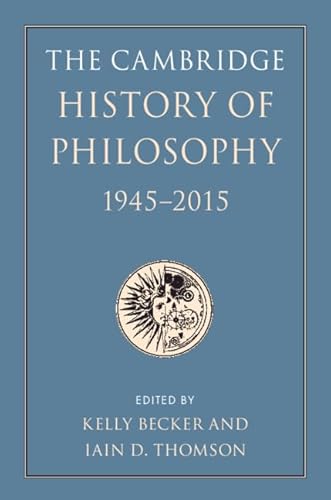 The Cambridge History of Philosophy, 1945-2015