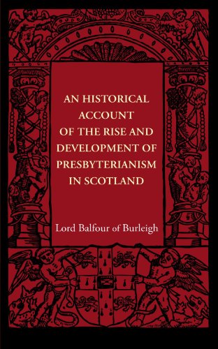 An Historical Account of the Rise and Development of Presbyterianism in Scotland