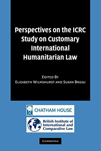 Perspectives on the Icrc Study on Customary International Humanitarian Law