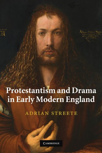 Protestantism and Drama in Early Modern England
