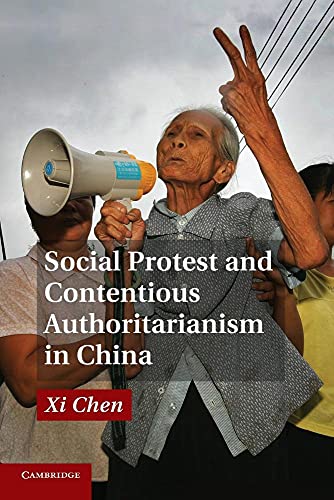 Social Protest and Contentious Authoritarianism in             China