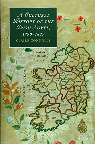 A Cultural History of the Irish Novel, 1790 1829