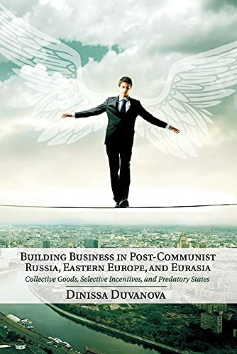 Building Business in Post-Communist Russia, Eastern Europe, and             Eurasia