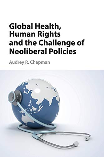 Global Health, Human Rights and the Challenge of Neoliberal Policies