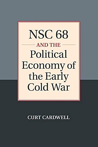 NSC 68 and the Political Economy of the Early Cold             War