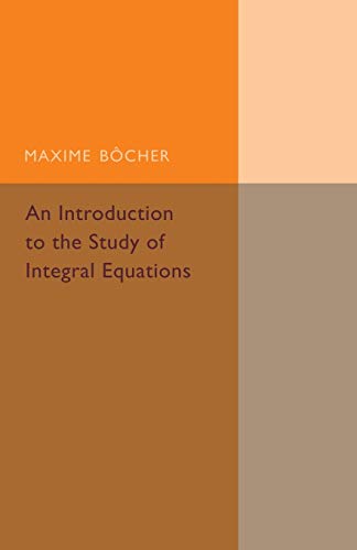 An Introduction to the Study of Integral             Equations