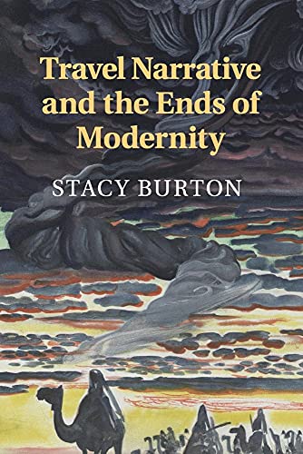 Travel Narrative and the Ends of Modernity