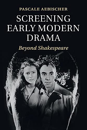 Screening Early Modern Drama