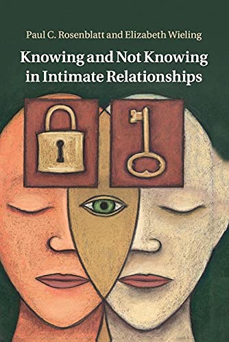 Knowing and Not Knowing in Intimate             Relationships