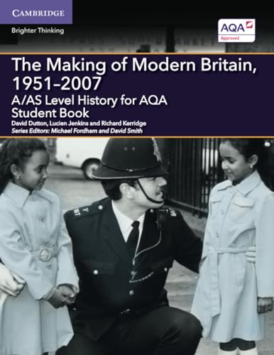 A/AS Level History for AQA The Making of Modern Britain, 1951-2007