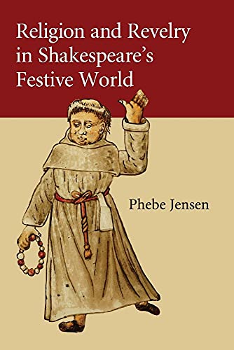Religion and Revelry in Shakespeare's Festive             World