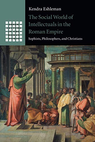 The Social World of Intellectuals in the Roman Empire