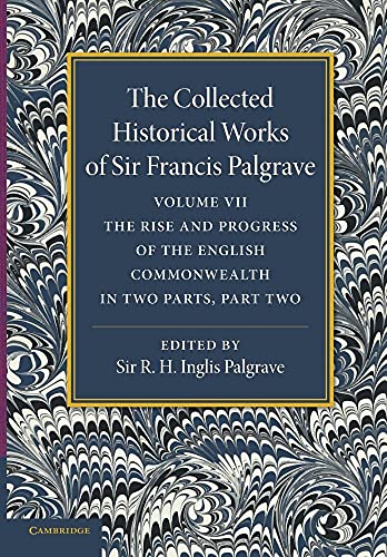 The Collected Historical Works of Sir Francis Palgrave, K.H.