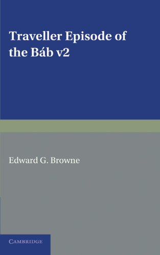 A Traveller's Narrative Written to Illustrate the Episode of the             Báb