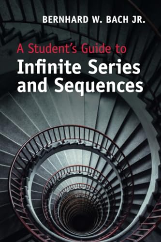 A Student's Guide to Infinite Series and             Sequences