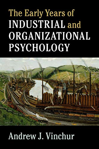 The Early Years of Industrial and Organizational             Psychology