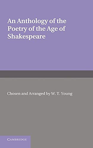 An Anthology of the Poetry of the Age of Shakespeare. Edited by W.T. Young