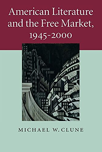 American Literature and the Free Market,             1945-2000