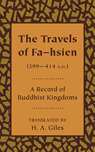 The Travels of Fa-Hsien (399 414 A.D.), or Record of the Buddhistic Kingdoms