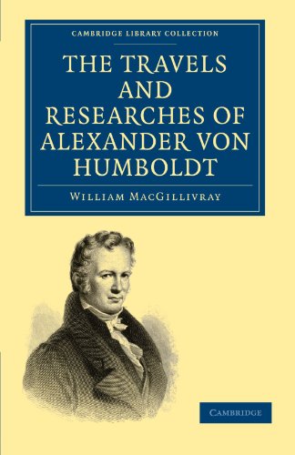 The Travels and Researches of Alexander Von Humboldt