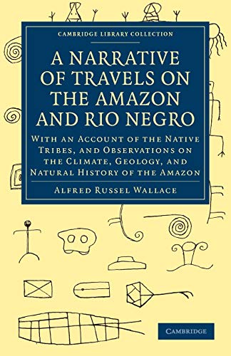 A Narrative of Travels on the Amazon and Rio Negro, with an Account of the Native Tribes, and Observ