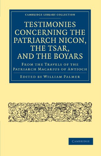 Testimonies Concerning the Patriarch Nicon, the Tsar, and the Boyars, from the Travels of the Patriarch Macarius of Antioch