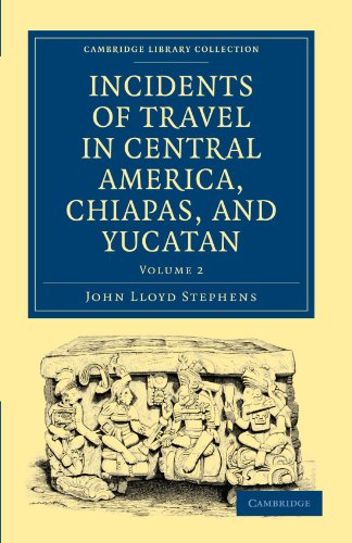 Incidents of Travel in Central America, Chiapas, and Yucatan - Volume 2