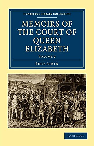 Memoirs of the Court of Queen Elizabeth - Volume 2