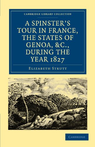 A Spinster's Tour in France, the States of Genoa, Etc., During the Year 1827