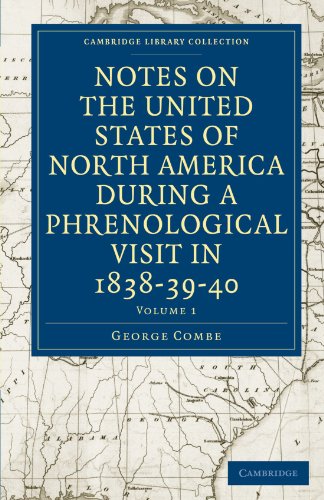 Notes on the United States of North America during a Phrenological             Visit in 1838-39-40 - Volume 1