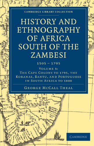 History and Ethnography of Africa South of the Zambesi, from the Settlement of the Portuguese at Sofala in September 1505 to the Conquest of the Cape