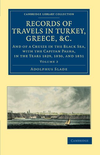 Records of Travels in Turkey, Greece, Etc., and of a Cruize in the Black Sea, with the Capitan Pasha, 1829 to 1831 - Volume 2