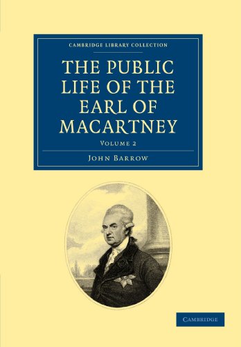 Some Account of the Public Life, and a Selection from the Unpublished Writings, of the Earl of Macartney - Volume 2