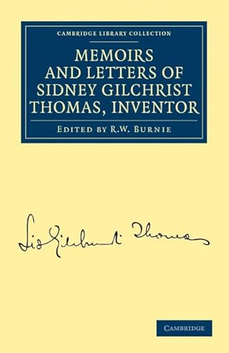 Memoirs and Letters of Sidney Gilchrist Thomas, Inventor