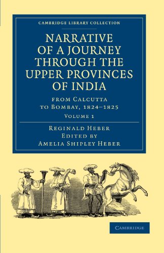 Narrative of a Journey Through the Upper Provinces of India, from Calcutta to Bombay, 1824-1825 - Volume 1