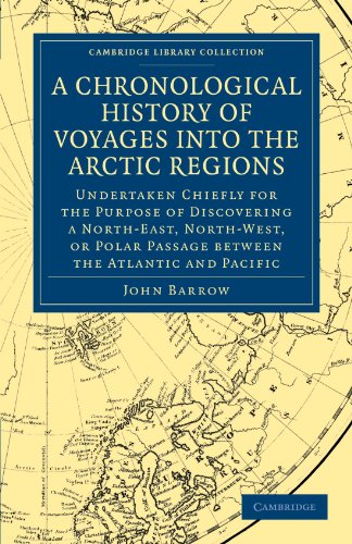 A   Chronological History of Voyages Into the Arctic Regions
