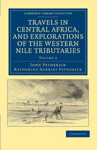 Travels in Central Africa, and Explorations of the Western Nile Tributaries