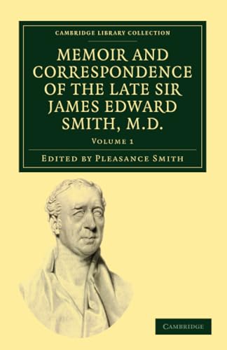 Memoir and Correspondence of the Late Sir James Edward Smith, M.D. - Volume 1