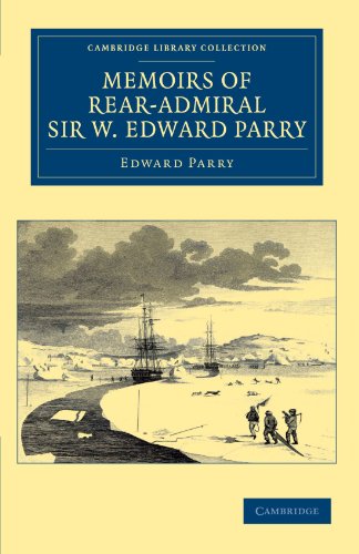 Memoirs of Rear-Admiral Sir W. Edward Parry