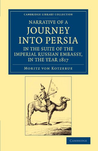 Narrative of a Journey Into Persia, in the Suite of the Imperial Russian Embassy, in the Year 1817