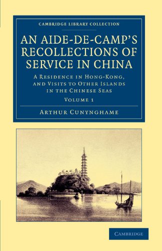 An Aide-de-Camp's Recollections of Service in China - Volume             1