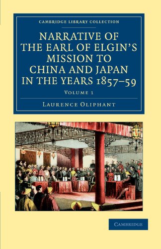 Narrative of the Earl of Elgin's Mission to China and Japan, in the Years 1857, '58, '59 - Volume 1