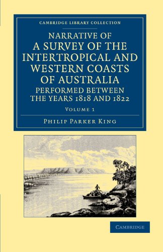 Narrative of a Survey of the Intertropical and Western Coasts of Australia, Performed Between the Years 1818 and 1822 - Volume 1