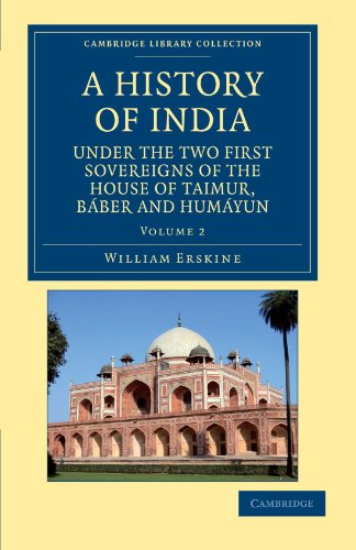 A History of India Under the Two First Sovereigns of the House of Taimur, Baber and Humayun - Volume 2