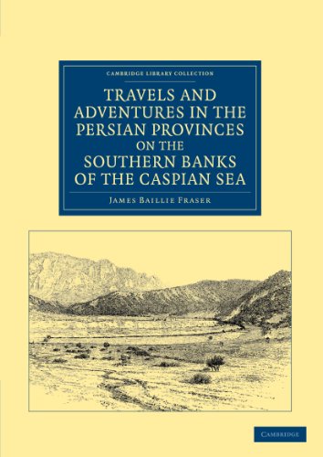 Travels and Adventures in the Persian Provinces on the Southern Banks of the Caspian Sea