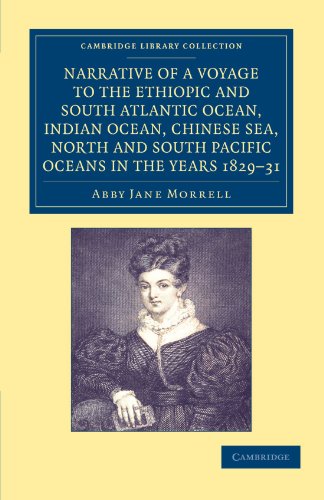 Narrative of a Voyage to the Ethiopic and South Atlantic Ocean, Indian Ocean, Chinese Sea, North and South Pacific Oceans in the Years 1829, 1830, 183
