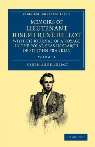 Memoirs of Lieutenant Joseph Ren Bellot, with His Journal of a Voyage in the Polar Seas in Search of Sir John Franklin