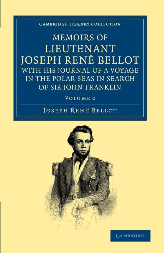 Memoirs of Lieutenant Joseph Ren Bellot, with His Journal of a Voyage in the Polar Seas in Search of Sir John Franklin